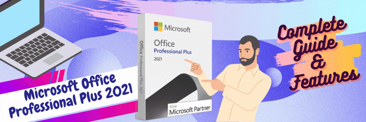Microsoft Office Professional Plus 2021- Complete Guide & Features