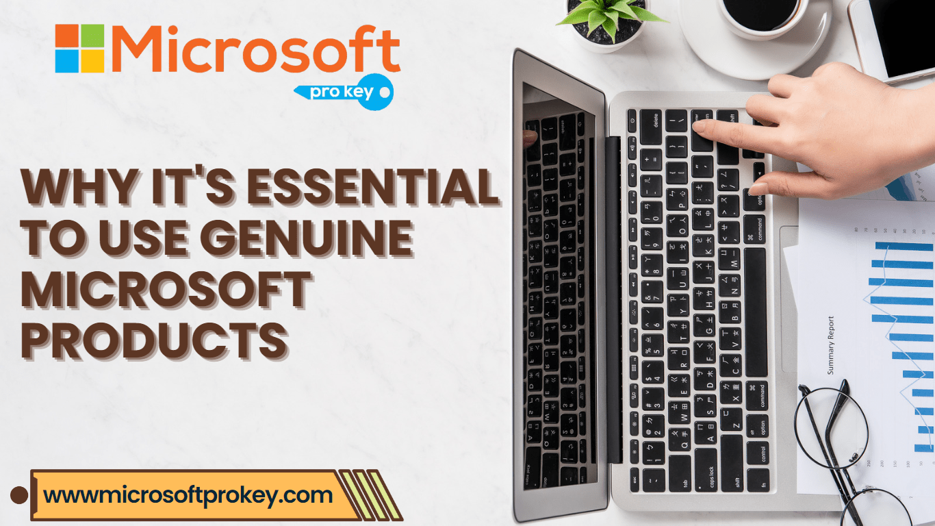 Why Using Genuine Microsoft Products is Essential